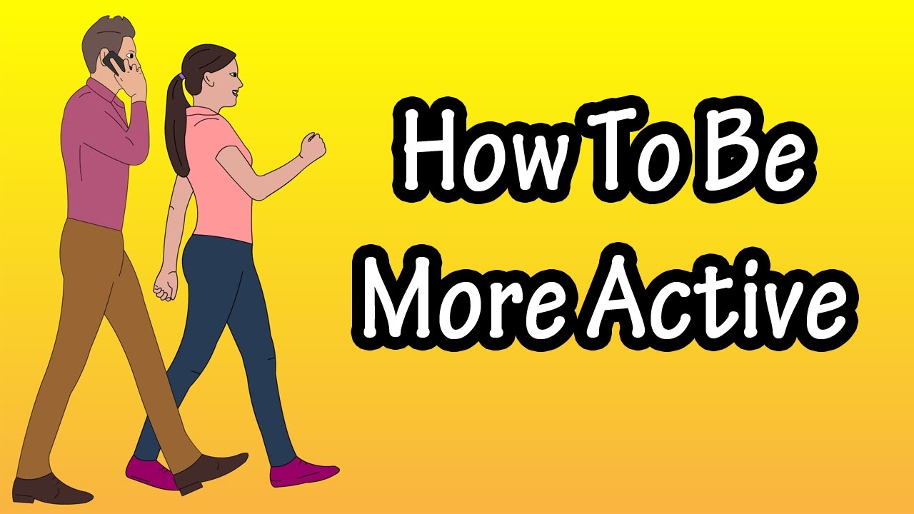 How To Live An Active Lifestyle - Ways To Be More Active