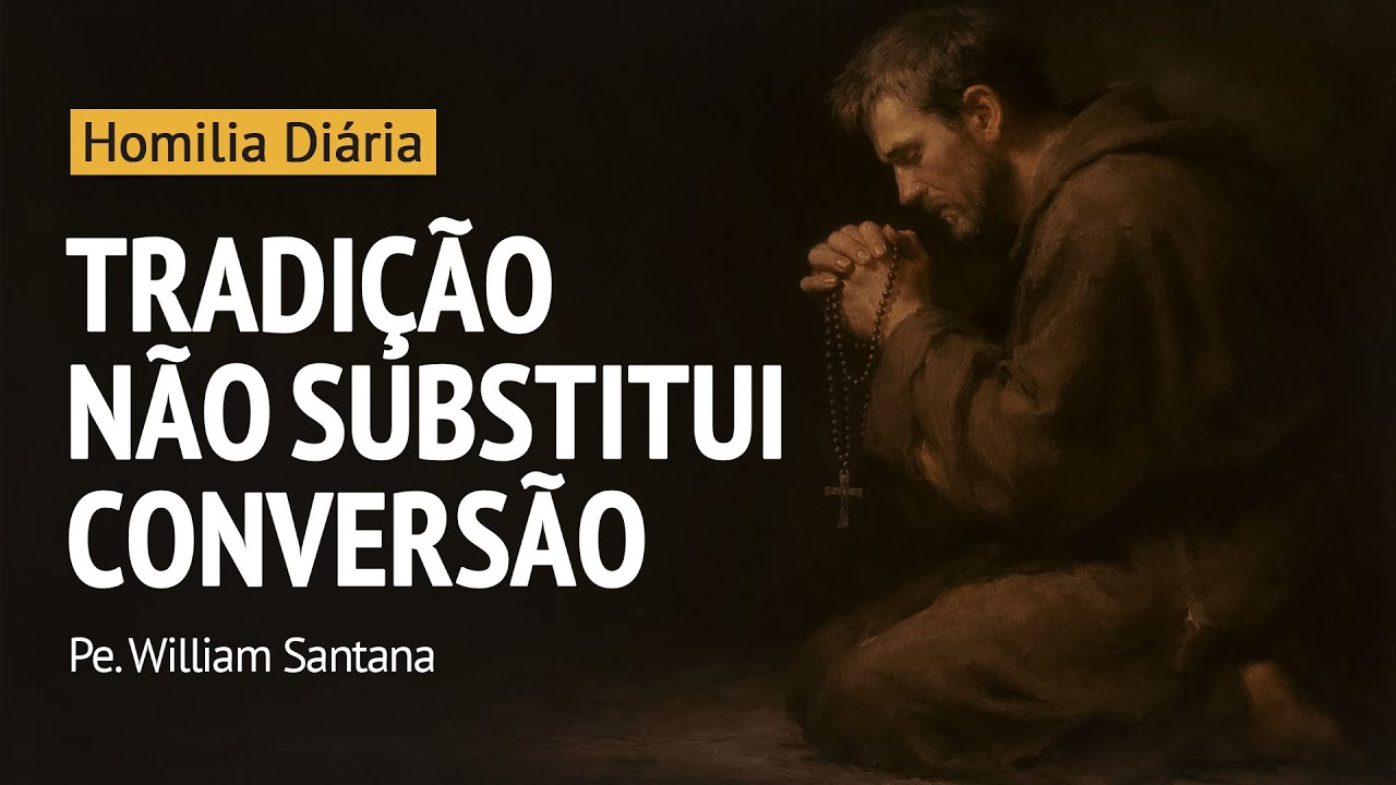 Homilia Diária | Tradição não substitui conversão