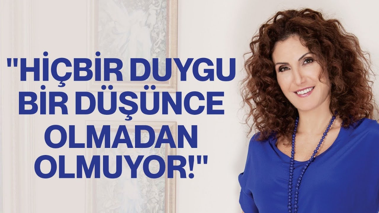 Ruhsal Problemlerin Özünde Ne Yatıyor? Hiçbir Duygu Bir Düşünce Olmadan Olmuyor! Nevşah Fidan K.