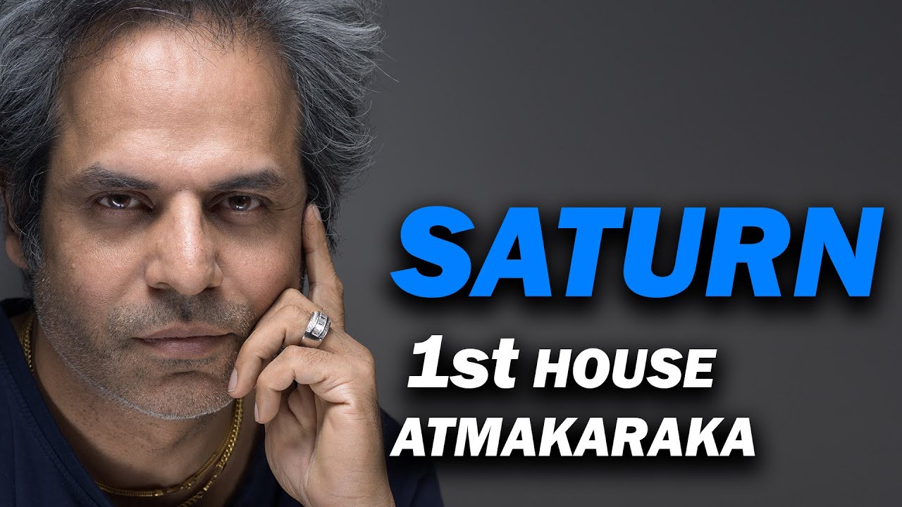 Saturn in the 1st house as Atmakaraka