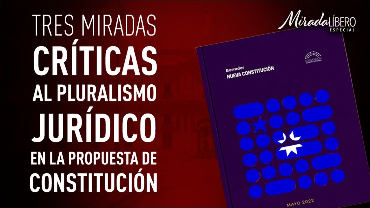 Tres miradas críticas al pluralismo jurídico en la propuesta de Constitución