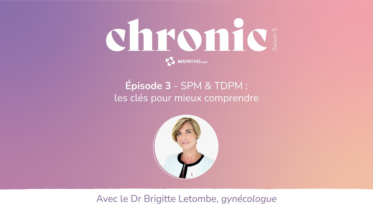 SPM & TDPM : Les clés pour mieux comprendre avec le Dr Brigitte Letombe