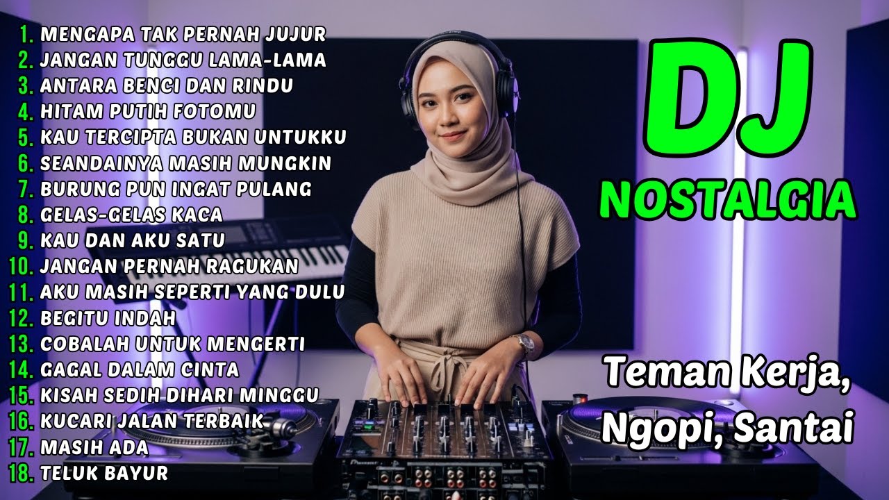 REMIX MENGAPA TAK PERNAH JUJUR -- DJ LAGU NOSTALGIA ERA 80 90 AN - REMIX NOSTALGIA 2026 TEMAN SANTAI