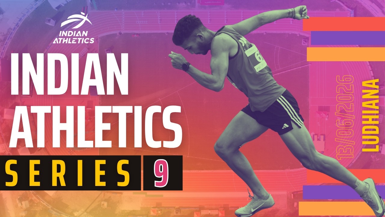INDIAN ATHLETICS SERIES - 9 | LUDHIANA, PUNJAB | 13/06/2026