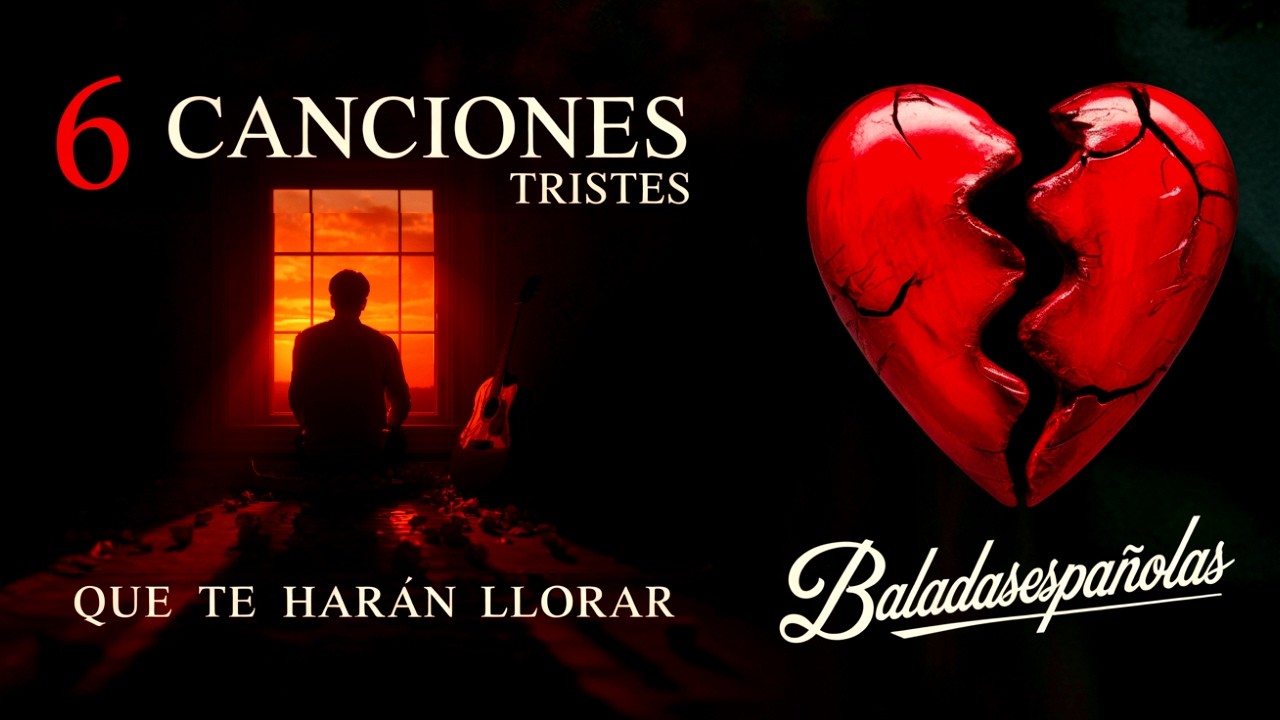 6 Baladas Romanticas Tristes que Tocan el Alma | Musica para Llorar