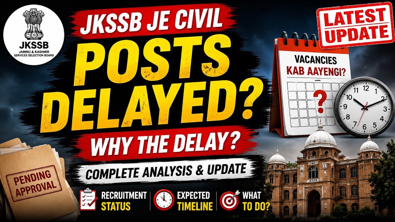 JKSSB JE Civil Posts Delayed? | Real Reasons Behind the Delay & Vacancy Update