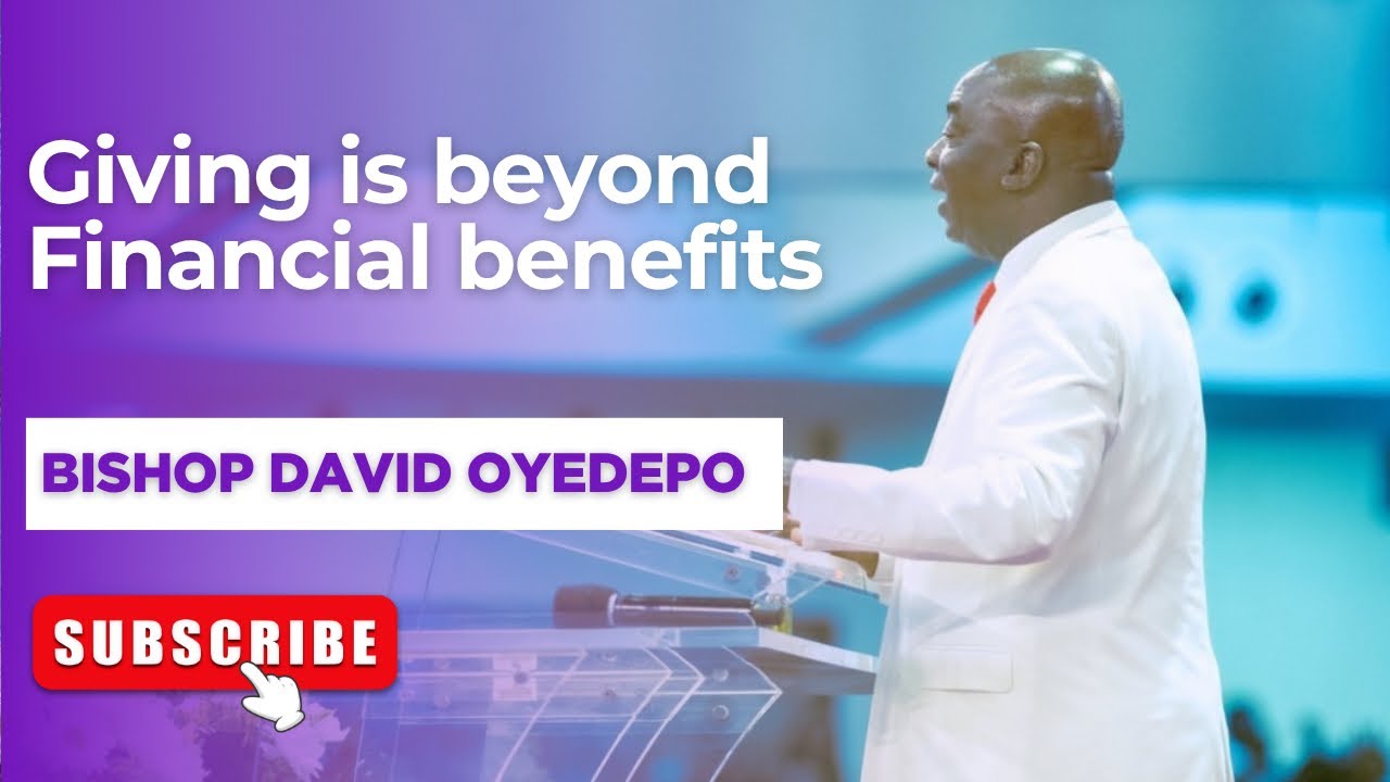 Understanding The Benefits of Giving in The Kingdom | Bishop David Oyedepo