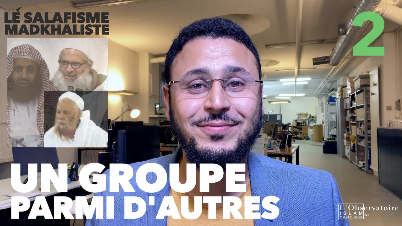 Un groupe parmi d'autres - EP 2 - Le Salafisme Madkhaliste