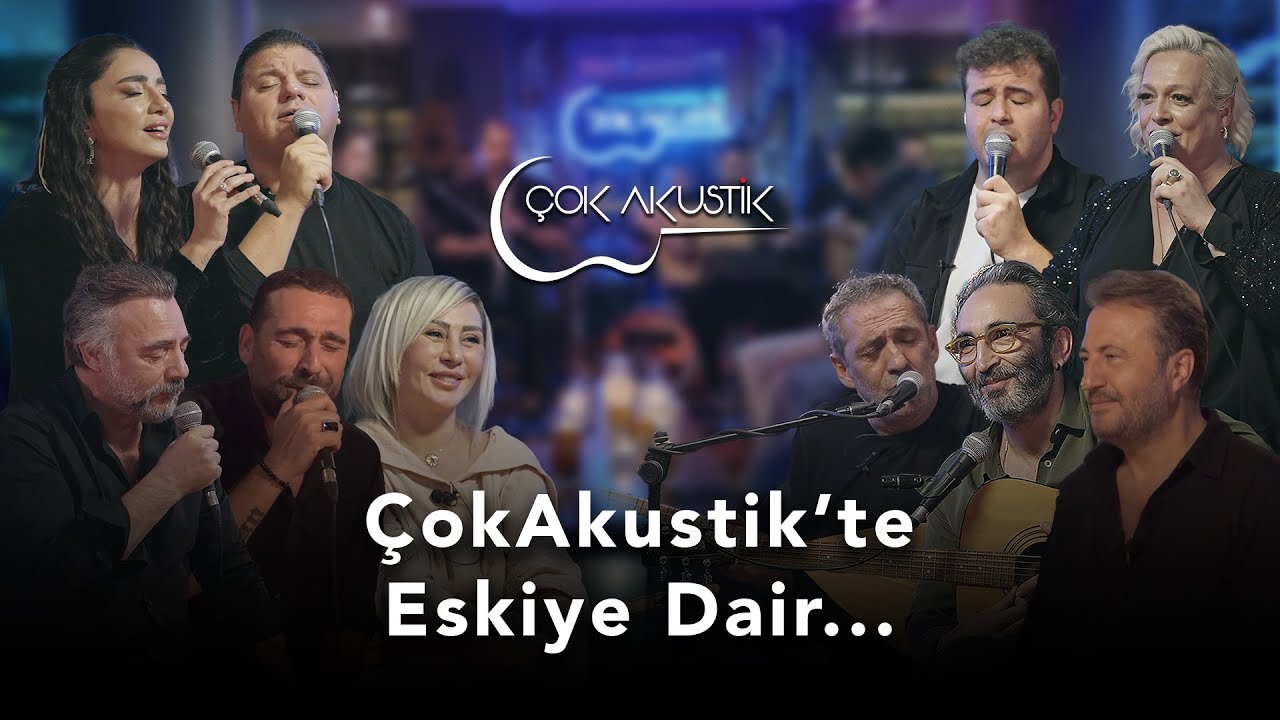 Çok Akustik'te Eskiye Dair...