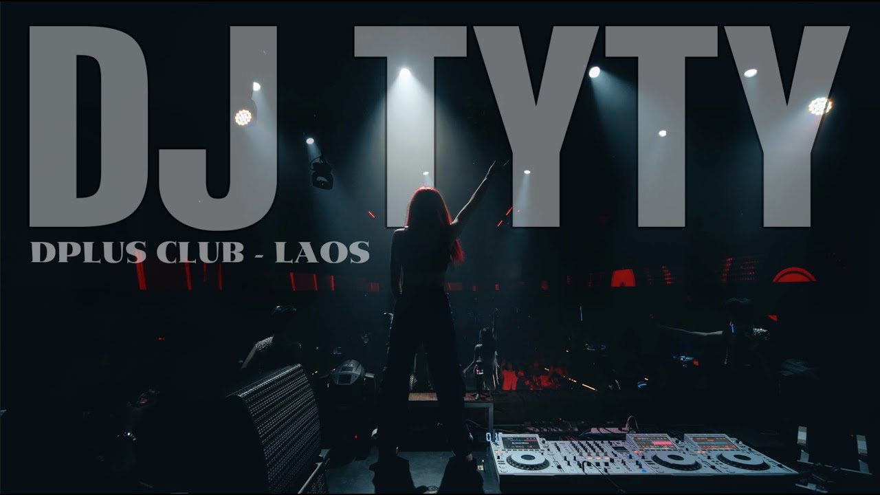 RECAP - DJ TYTY x DPLUS CLUB | Laos