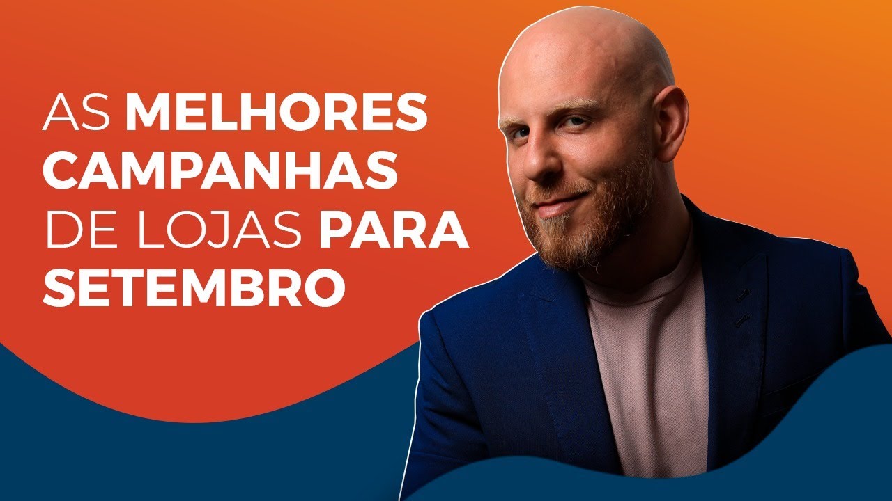 As melhores campanhas de lojas para setembro