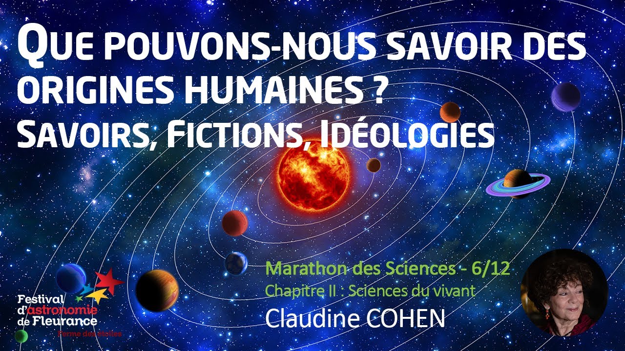 Marathon des Sciences - Que pouvons-nous savoir des origines humaines ? - Claudine COHEN
