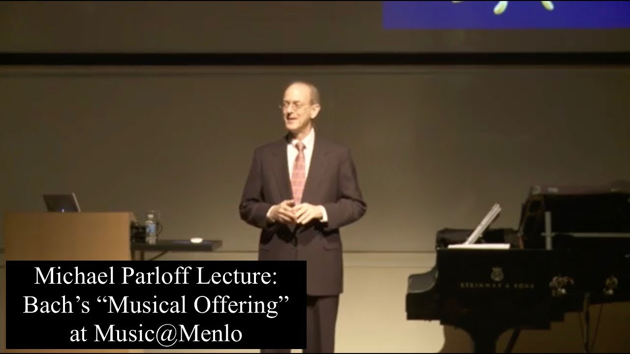Michael Parloff: Lecture on Bach’s ‘Musical Offering’ at Music@Menlo