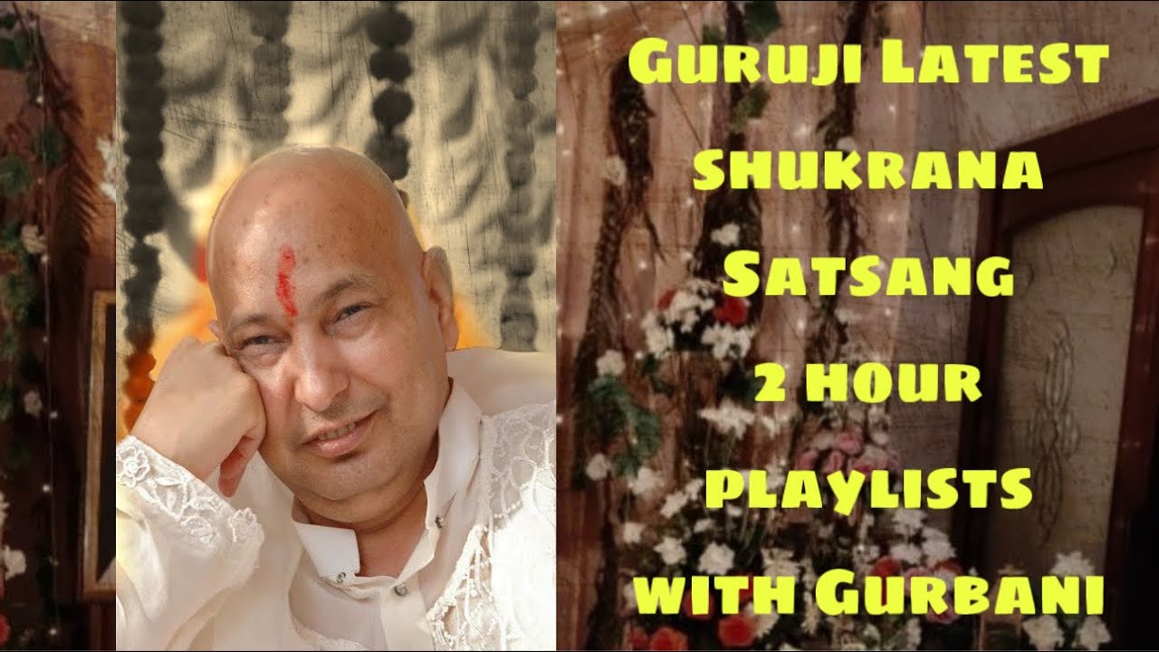 Guruji Latest Satsang 2 hrs playlists||Jai Guruji|| Shukaran Guruji|| Divine Satsang
