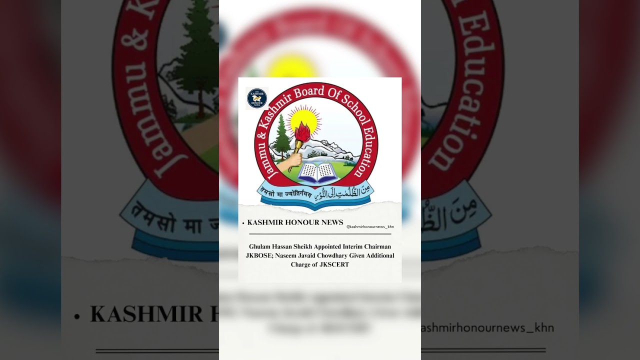 GH Sheikh Appointed Interim Chairman JKBOSE; Naseem Javaid Given Additional Charge of JKSCERT