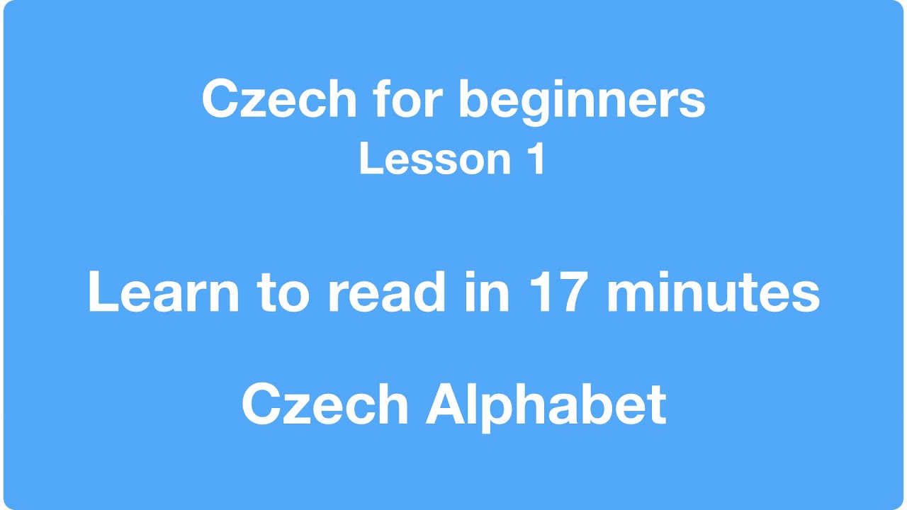 Lesson 1 - Czech for beginners - Learn to read in 17 minutes
