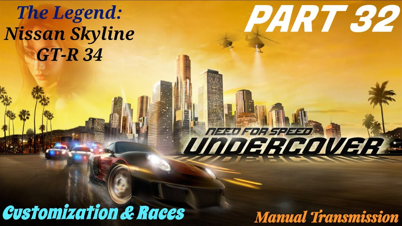 Need For Speed Undercover | Part 32 | Customization & Races | Skyline GT-R 34 | Manual Transmisison