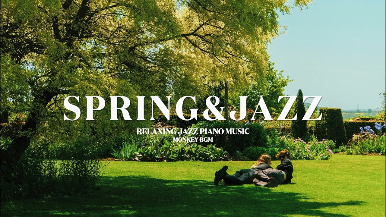 [𝐒𝐏𝐑𝐈𝐍𝐆 𝐉𝐀𝐙𝐙] Good Weather Spring Jazz🌳Relaxing Piano Music Playlist💚Instrumental Background Music