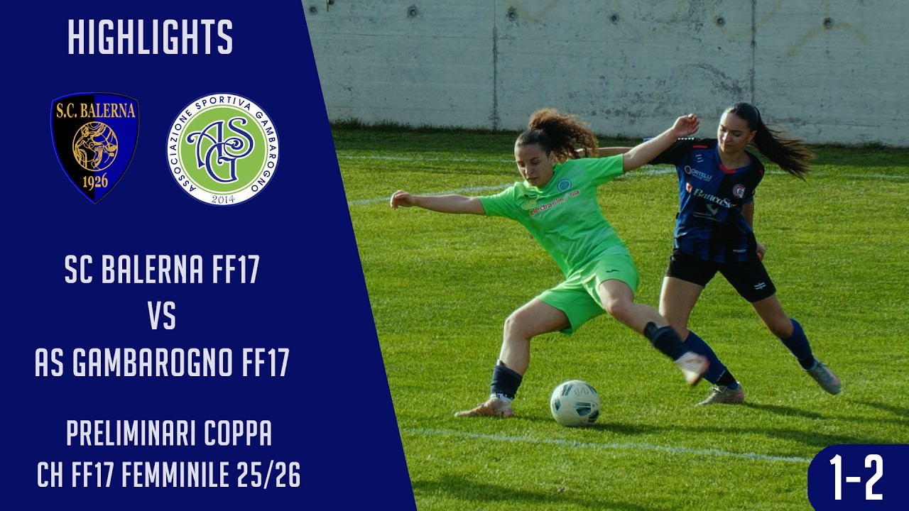 SC Balerna FF17 VS AS Gambarogno FF17 ( Preliminari coppa CH FF17 25/26)
