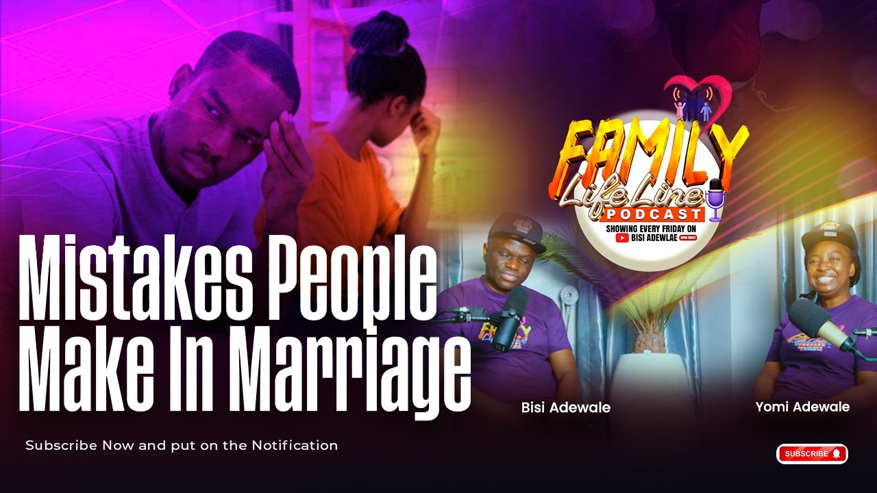 MISTAKES PEOPLE MAKE IN MARRIAGE - FAMILY LIFELINE PODCAST