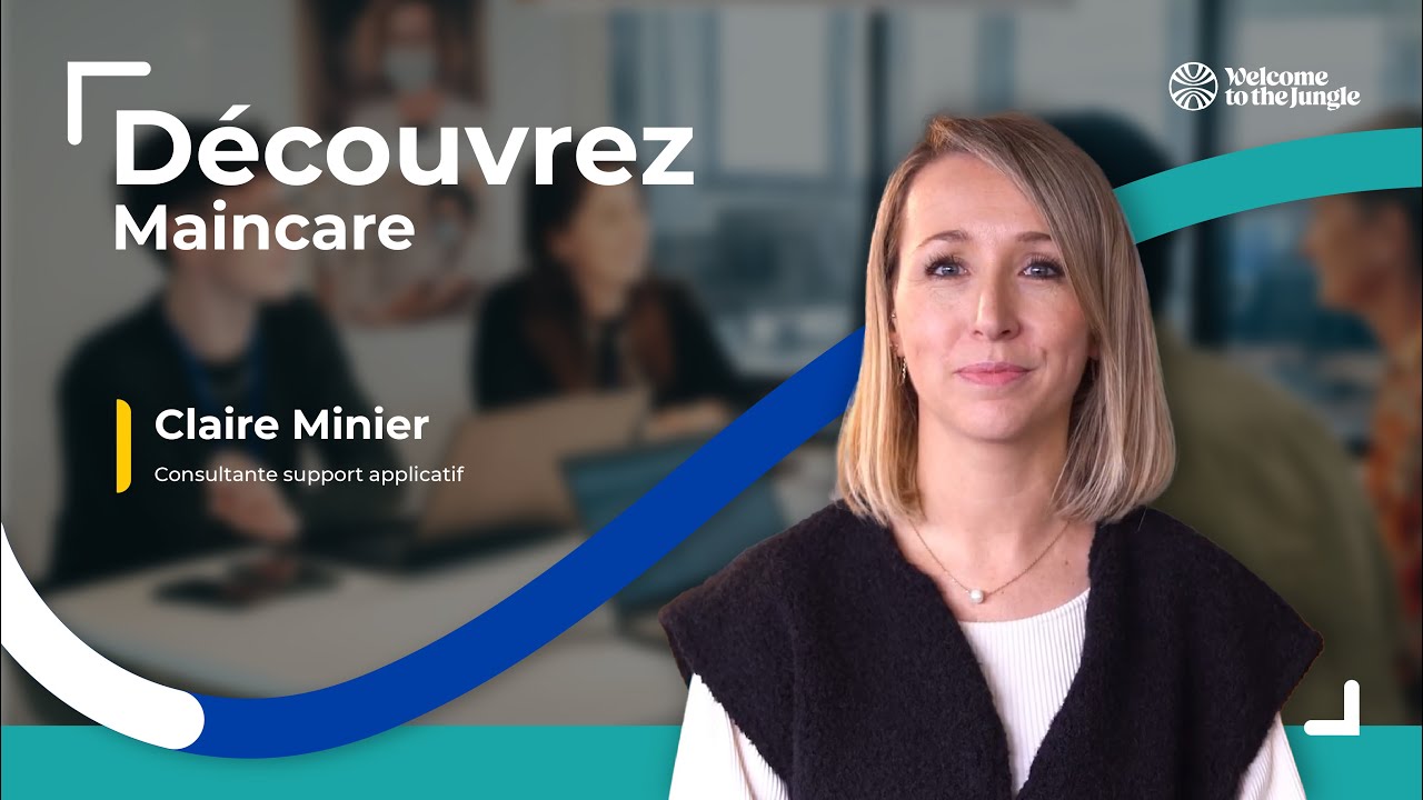 Découvrez Maincare avec Claire, Consultante support applicatif