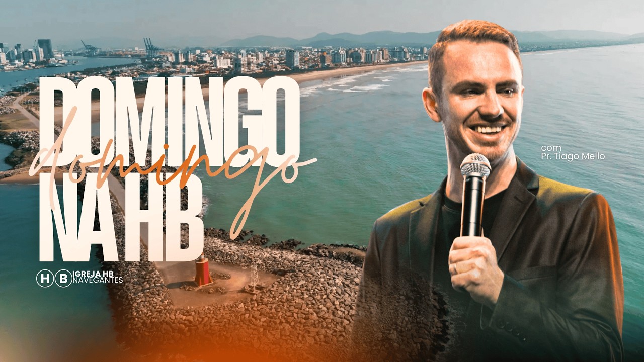 O QUE PODEMOS ESPERAR DE DEUS? - PR. TIAGO MELLO | Igreja HB Navegantes