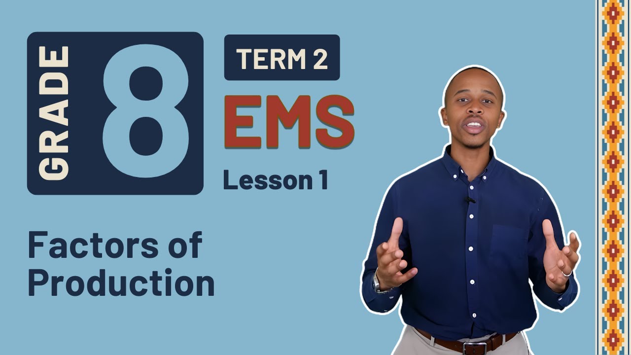 Gr8 EMS (Economics & Entrepreneurship) | Term 2 Lesson 1 | Factors of Production
