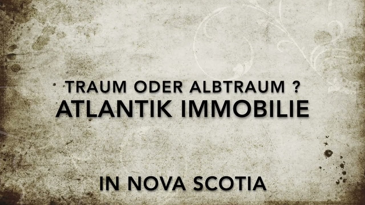 Traum oder Albtraum? Atlantik Immobilien in Nova Scotia