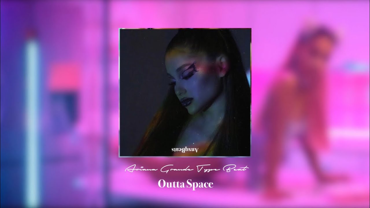 [FREE] ARIANA GRANDE TYPE BEAT - OUTTA SPACE | PROD. [ANXQBEATS]