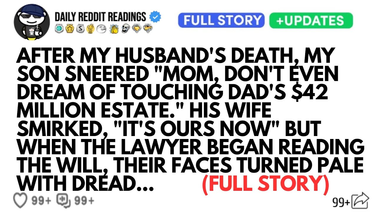 AFTER MY HUSBAND'S DEATH MY SON SNEERED MOM DON'T EVEN DREAM OF TOUCHING DAD'S $42 MILLION ESTATE...