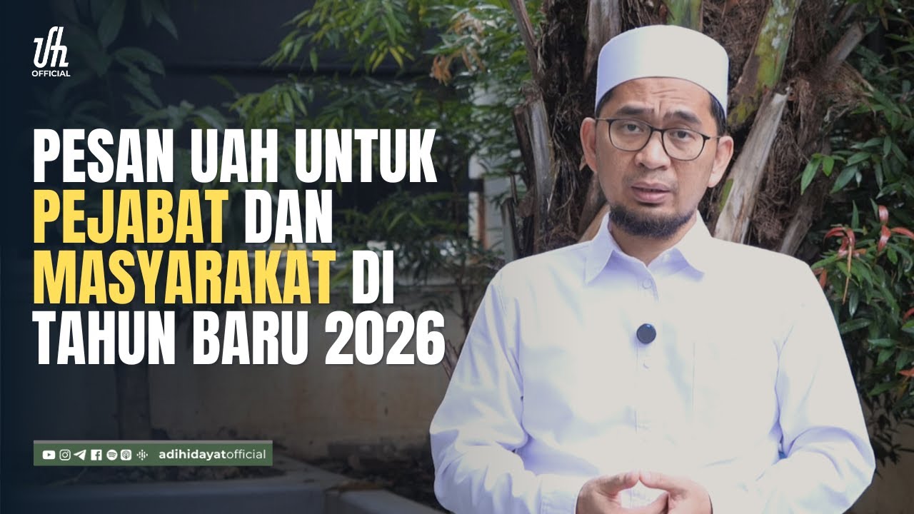 Pesan UAH Untuk Pejabat dan Masyarakat Di Tahun Baru 2026 - Ustadz Adi Hidayat