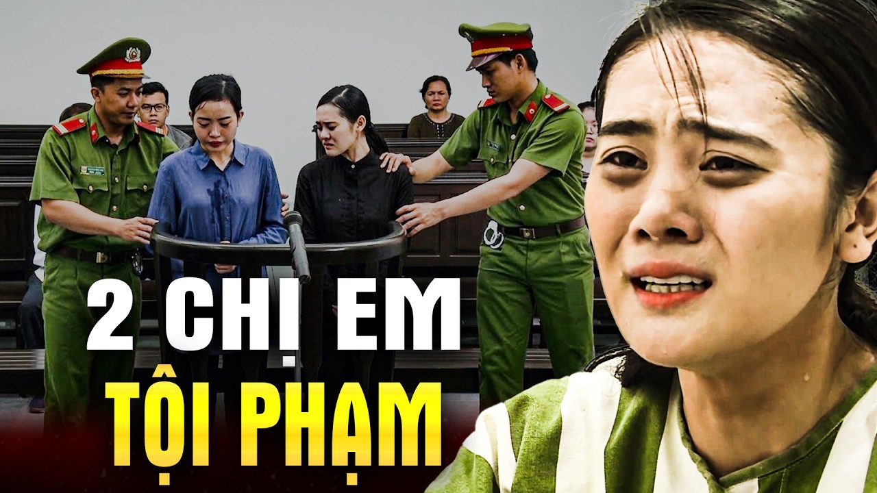 2 CHỊ EM TỘI PHẠM | K&Yacute; SỰ PH&Aacute;P Đ&Igrave;NH 2026 | TRUY T&Igrave;M BẰNG CHỨNG | PH&Iacute;A SAU MỘT PHI&Ecirc;N T&Ograve;A
