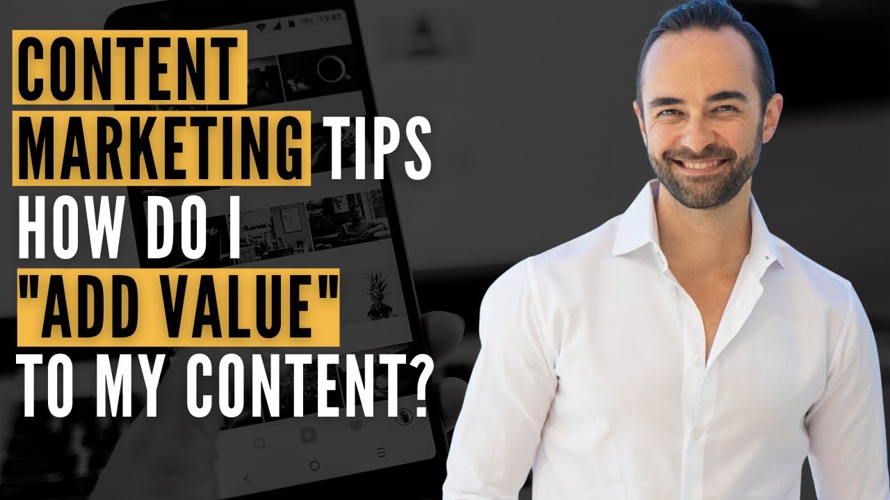 Content Marketing Tips: How Do I "Add Value" to my content?