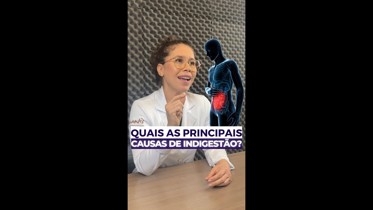 QUAIS AS PRINCIPAIS CAUSAS DE INDIGESTÃO?