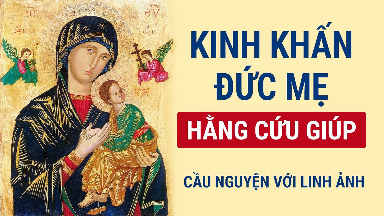 Kinh Khấn Đức Mẹ Hằng Cứu Gi&uacute;p | Cầu Nguyện Với Linh Ảnh | C&oacute; lời kinh để đọc theo