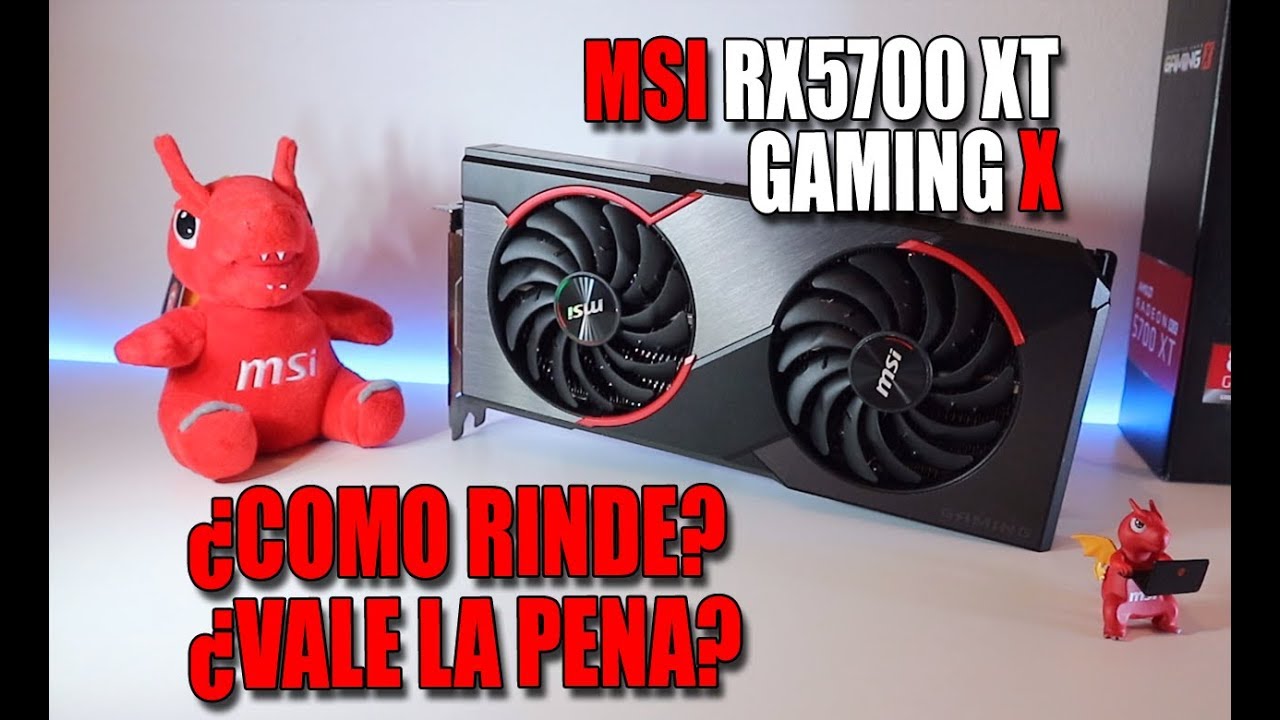 MSI RX5700 XT Gaming X - ¿Vale la pena en un PC de 5 años?
