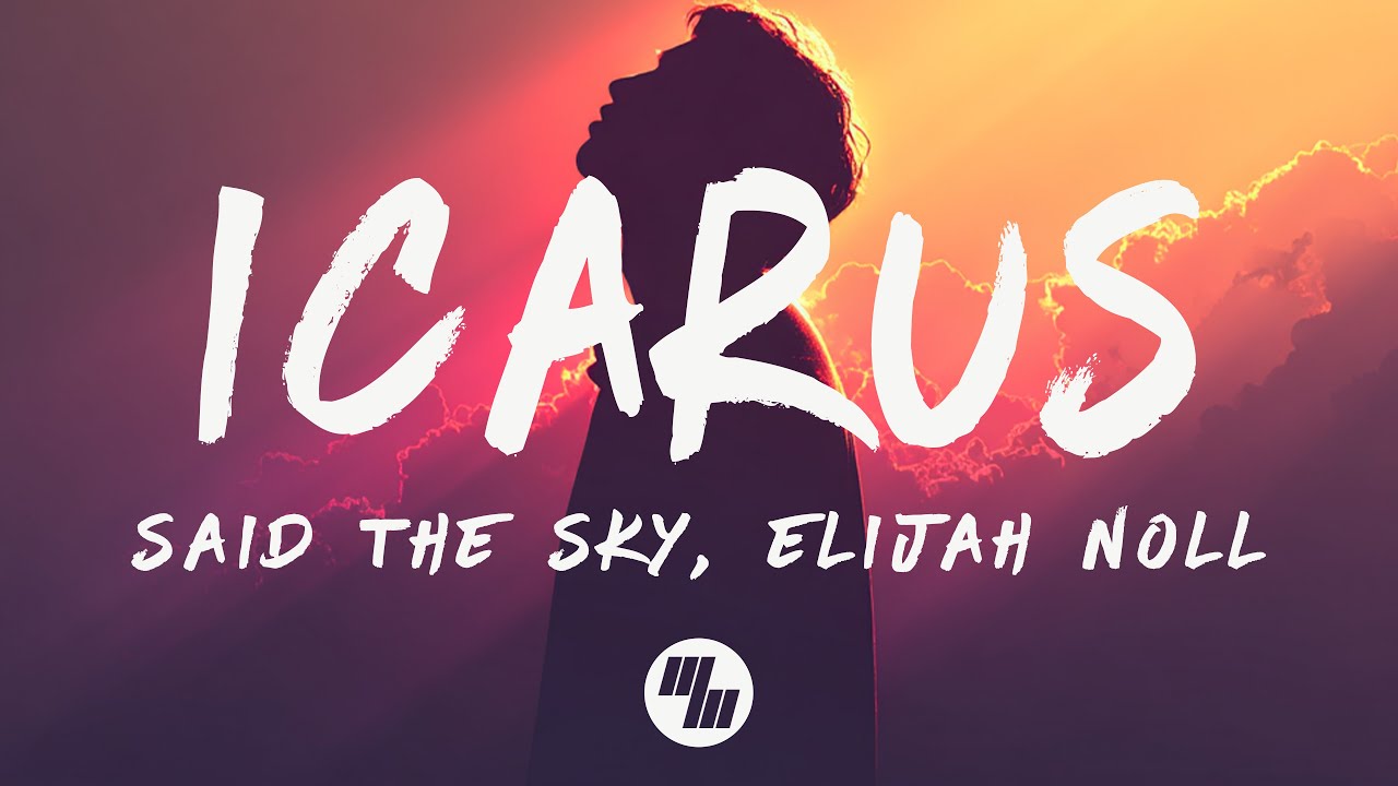 Said The Sky & Elijah Noll - Icarus (Lyrics)