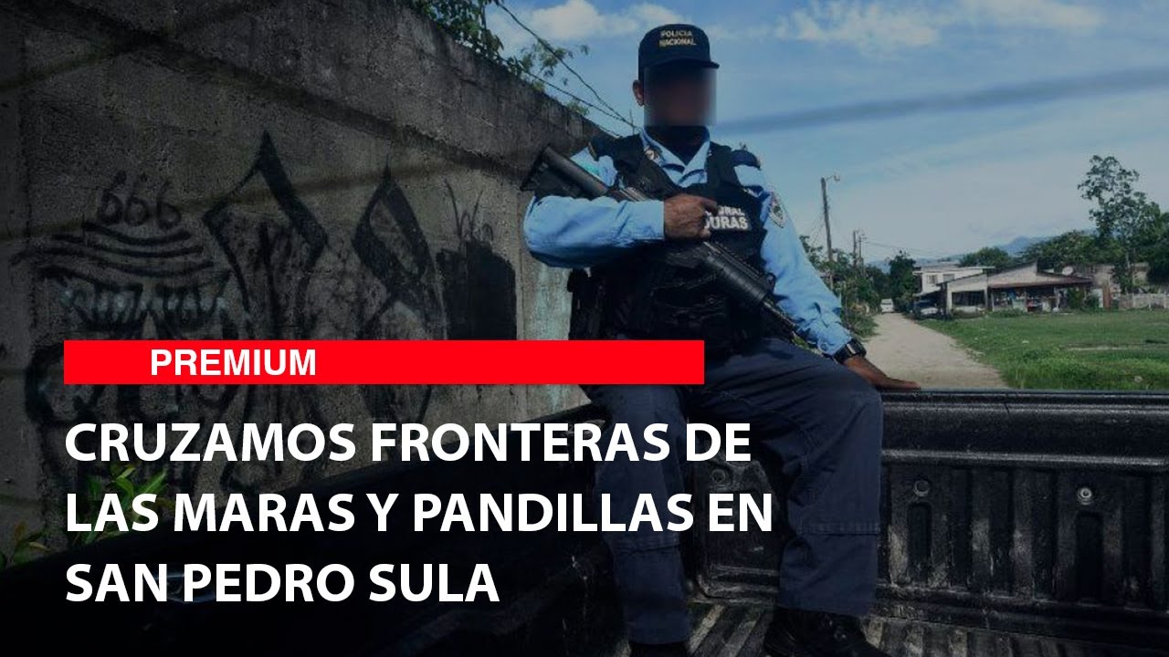 Cruzamos fronteras de las maras y pandillas en San Pedro Sula