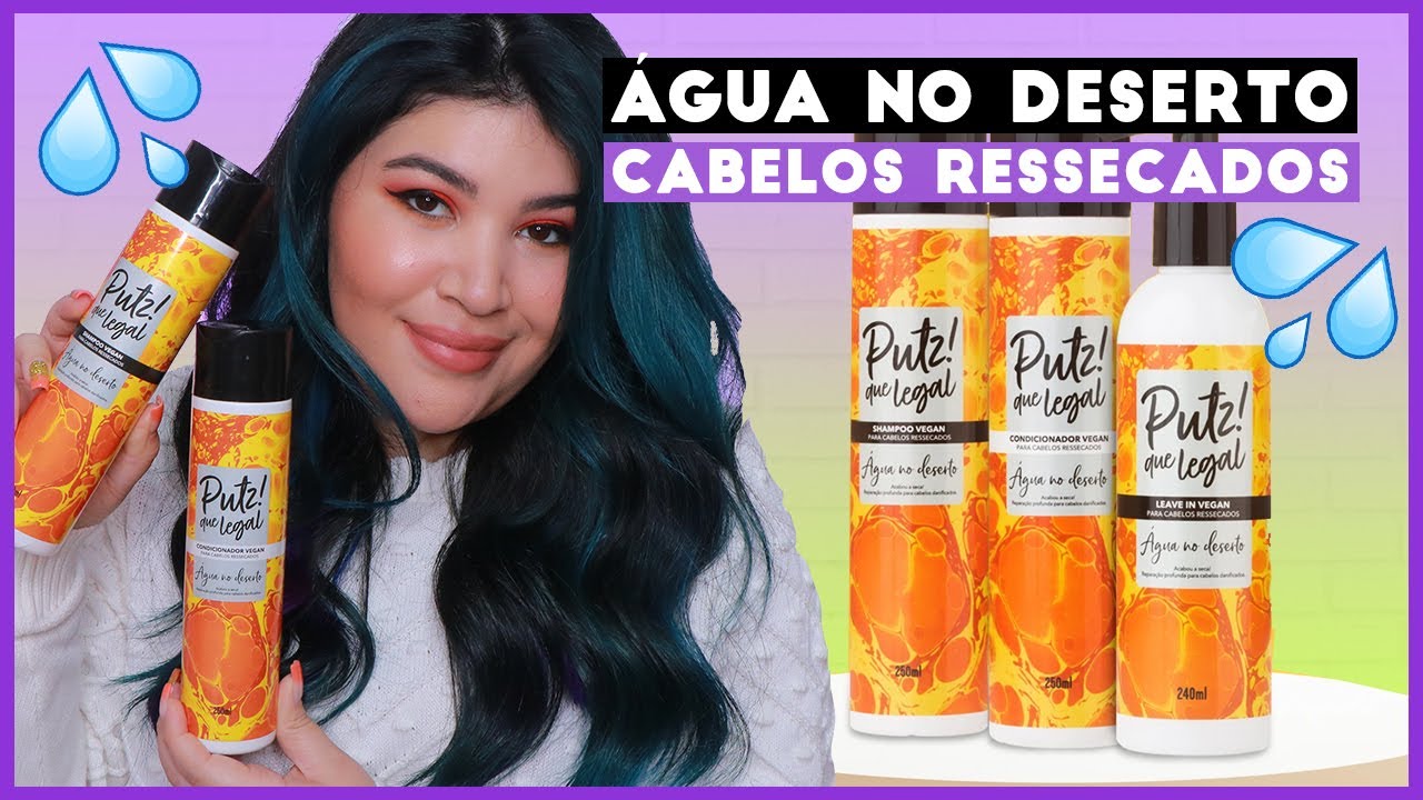 💦 Para cabelos RESSECADOS: &Aacute;GUA NO DESERTO Putz! Que legal [Vegano/Low Poo]