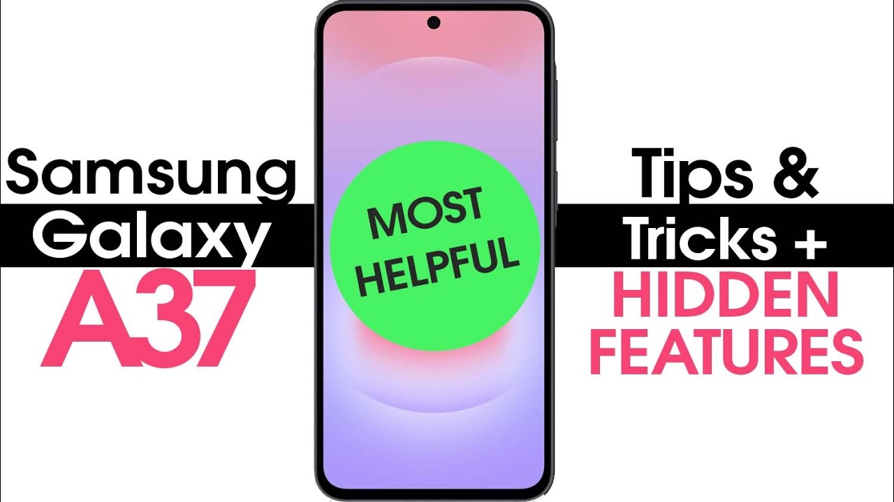Samsung Galaxy A37 Best Tips and Tricks + Hidden Features