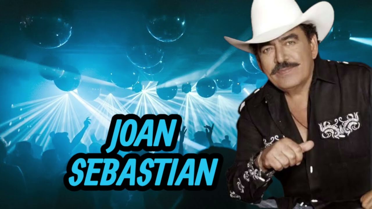 Joan Sebastian Y Sus 6 Mejores Canciones Románticas Del Ayer 