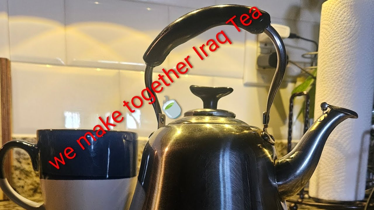 We  make together Iraq 🇮🇶 Tea