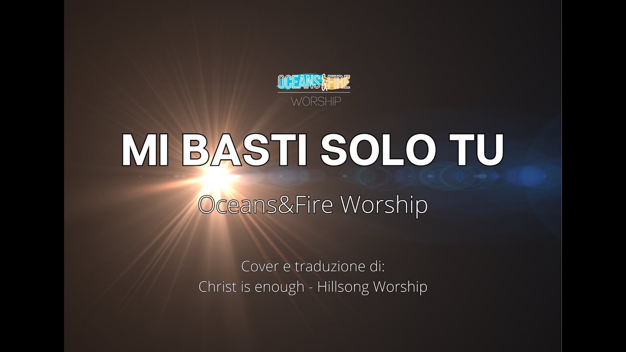 Mi basti solo Tu | Oceans&Fire Worship | Christ is enough - Hillsong