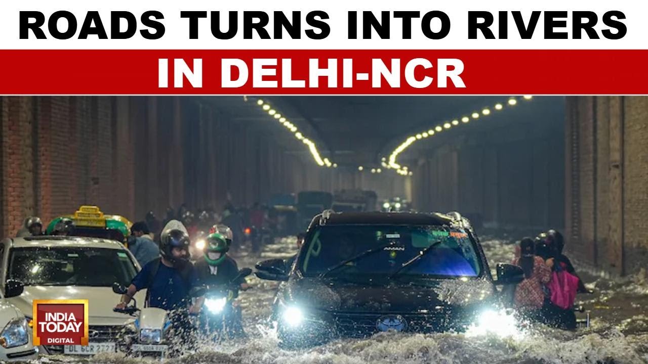 Delhi NCR Under Water: Rain Fury & Floods Cripple The Capital | India Today