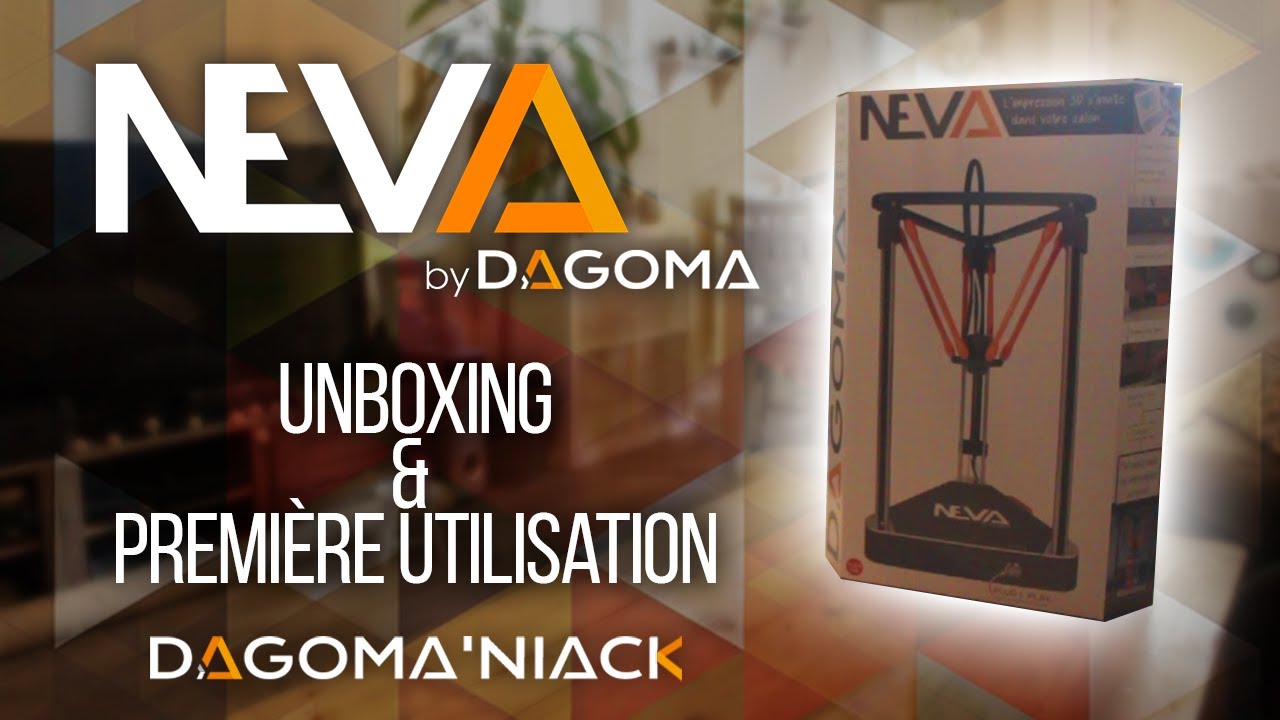 Unboxing et premier lancement de la NEVA by Dagoma
