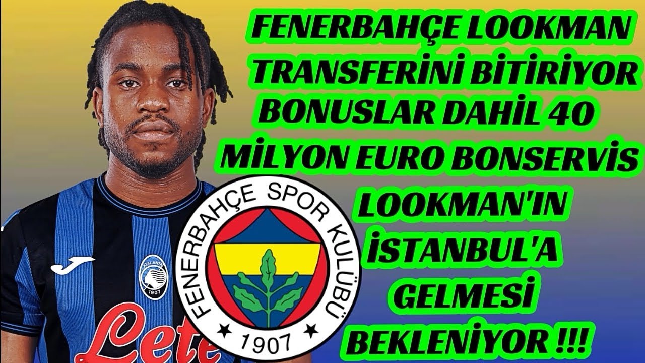 Son Dakika ! Fenerbahçe Lookman Transferini Bitiriyor | Lookman'ın İstanbul'a Gelmesi Bekleniyor