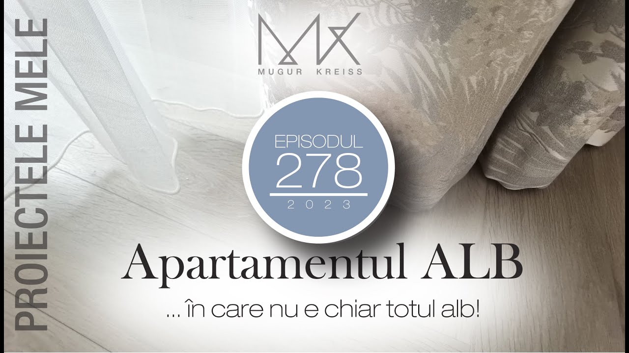 Episodul 278 - Proiectele mele: Apartamentul alb