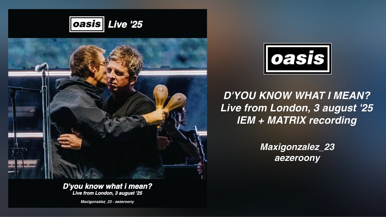 Oasis - D’you Know What I Mean? (Live from London, 3 august ‘25) IEM+MATRIX best quality