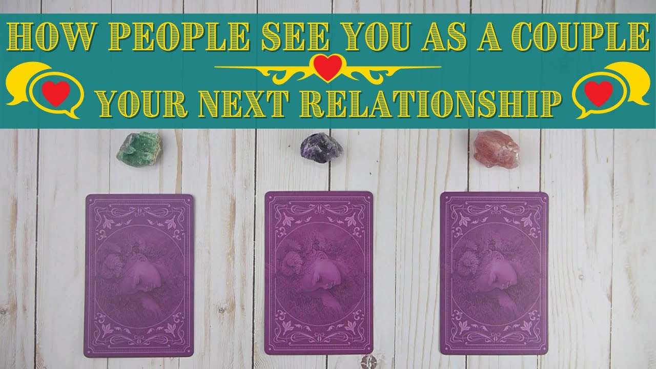 How People See You As A Couple 💑 Love Pick a Card Tarot Reading 💑 Your Next Relationship, Love Crush