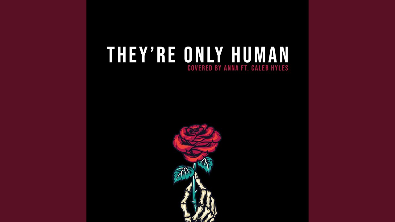 They're Only Human (feat. Caleb Hyles)